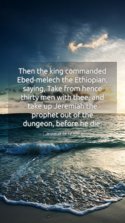 Picture 05 - Jeremiah 38:10 ASV Mobile Phone Wallpaper - Then the king commanded Ebed-melech the - Mobile Bible Verse Wallpaper