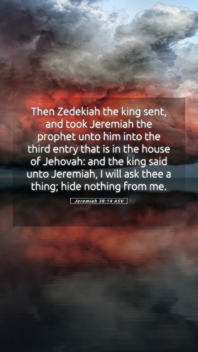 Picture 05 - Jeremiah 38:14 ASV Mobile Phone Wallpaper - Then Zedekiah the king sent, and took Jeremiah - Mobile Bible Verse Wallpaper