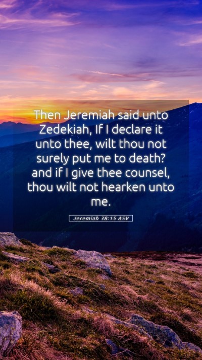 Picture 05 - Jeremiah 38:15 ASV Mobile Phone Wallpaper - Then Jeremiah said unto Zedekiah, If I declare it - Mobile Bible Verse Wallpaper