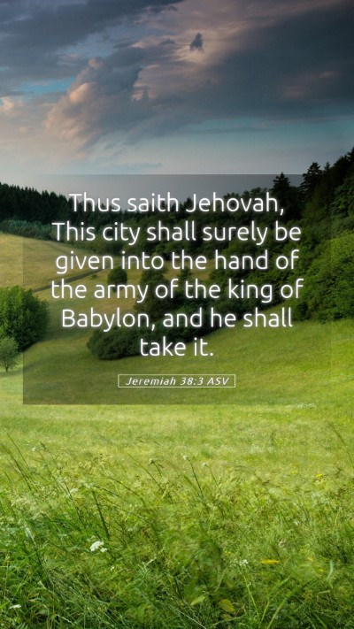 Picture 05 - Jeremiah 38:3 ASV Mobile Phone Wallpaper - Thus saith Jehovah, This city shall surely be - Mobile Bible Verse Wallpaper