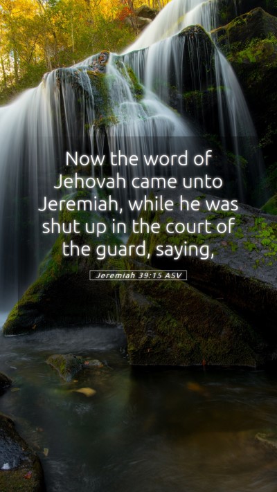 Picture 05 - Jeremiah 39:15 ASV Mobile Phone Wallpaper - Now the word of Jehovah came unto Jeremiah, while - Mobile Bible Verse Wallpaper