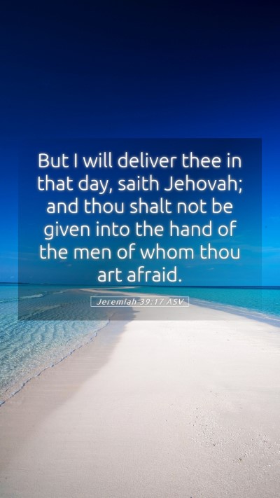 Picture 05 - Jeremiah 39:17 ASV Mobile Phone Wallpaper - But I will deliver thee in that day, saith - Mobile Bible Verse Wallpaper
