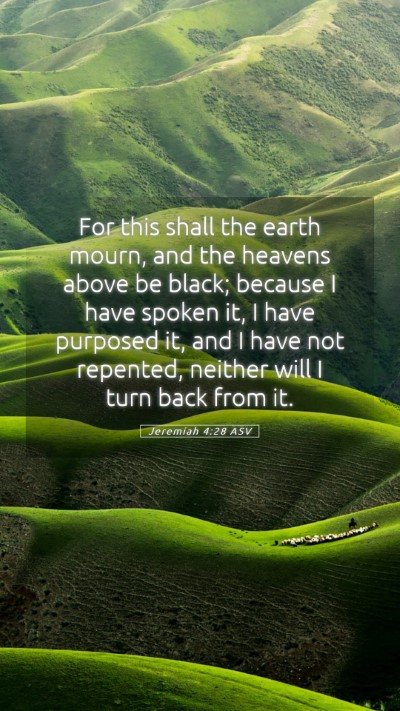 Picture 05 - Jeremiah 4:28 ASV Mobile Phone Wallpaper - For this shall the earth mourn, and the heavens - Mobile Bible Verse Wallpaper