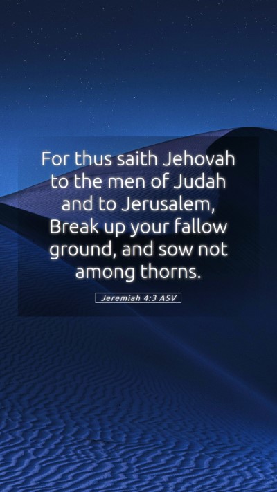 Picture 05 - Jeremiah 4:3 ASV Mobile Phone Wallpaper - For thus saith Jehovah to the men of Judah and to - Mobile Bible Verse Wallpaper