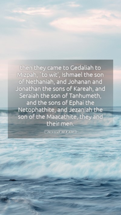 Picture 05 - Jeremiah 40:8 ASV Mobile Phone Wallpaper - then they came to Gedaliah to Mizpah, `to wit', - Mobile Bible Verse Wallpaper