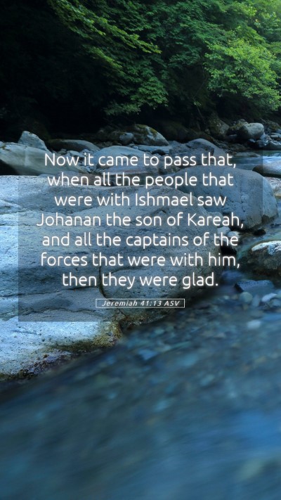 Picture 05 - Jeremiah 41:13 ASV Mobile Phone Wallpaper - Now it came to pass that, when all the people - Mobile Bible Verse Wallpaper