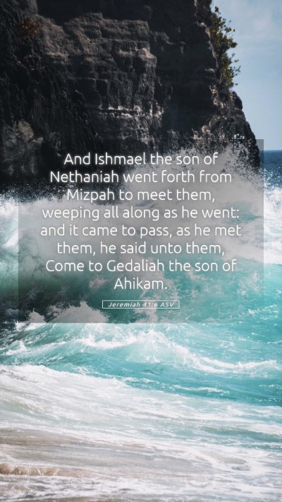 Picture 05 - Jeremiah 41:6 ASV Mobile Phone Wallpaper - And Ishmael the son of Nethaniah went forth from - Mobile Bible Verse Wallpaper