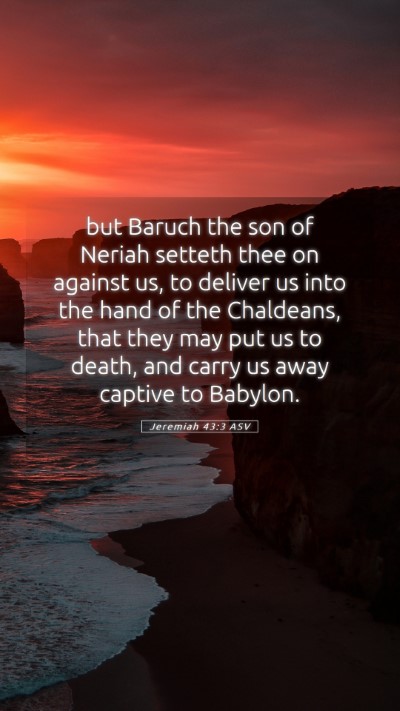 Picture 05 - Jeremiah 43:3 ASV Mobile Phone Wallpaper - but Baruch the son of Neriah setteth thee on - Mobile Bible Verse Wallpaper