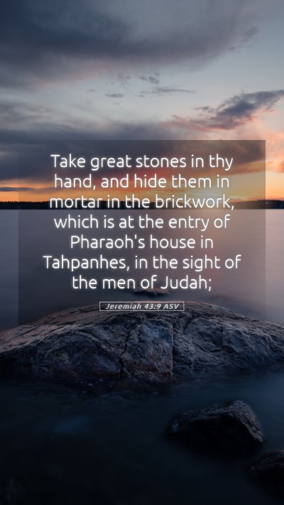 Picture 05 - Jeremiah 43:9 ASV Mobile Phone Wallpaper - Take great stones in thy hand, and hide them in - Mobile Bible Verse Wallpaper