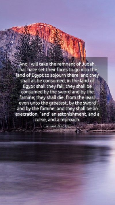 Picture 05 - Jeremiah 44:12 ASV Mobile Phone Wallpaper - And I will take the remnant of Judah, that have - Mobile Bible Verse Wallpaper