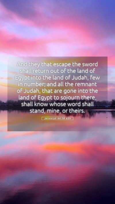 Picture 05 - Jeremiah 44:28 ASV Mobile Phone Wallpaper - And they that escape the sword shall return out - Mobile Bible Verse Wallpaper