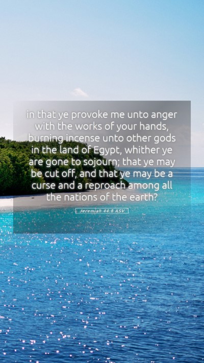 Picture 05 - Jeremiah 44:8 ASV Mobile Phone Wallpaper - in that ye provoke me unto anger with the works - Mobile Bible Verse Wallpaper