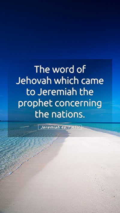 Picture 05 - Jeremiah 46:1 ASV Mobile Phone Wallpaper - The word of Jehovah which came to Jeremiah the - Mobile Bible Verse Wallpaper