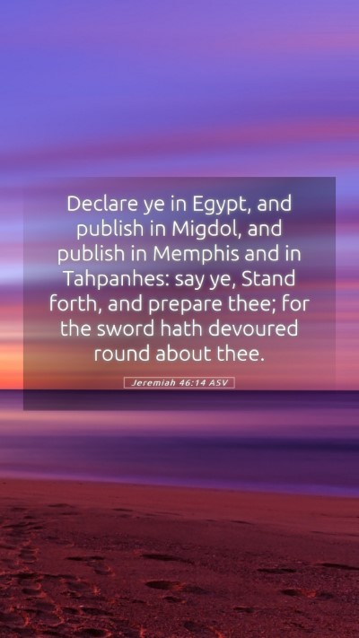 Picture 05 - Jeremiah 46:14 ASV Mobile Phone Wallpaper - Declare ye in Egypt, and publish in Migdol, and - Mobile Bible Verse Wallpaper