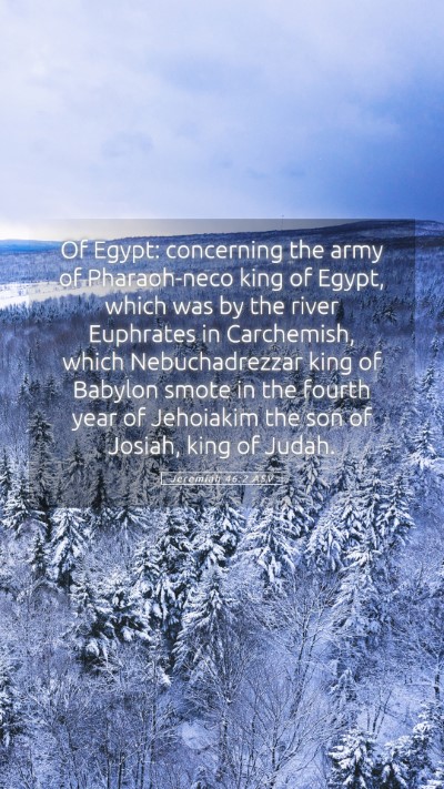 Picture 05 - Jeremiah 46:2 ASV Mobile Phone Wallpaper - Of Egypt: concerning the army of Pharaoh-neco - Mobile Bible Verse Wallpaper