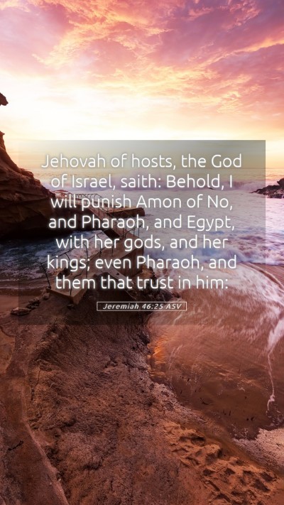 Picture 05 - Jeremiah 46:25 ASV Mobile Phone Wallpaper - Jehovah of hosts, the God of Israel, saith: - Mobile Bible Verse Wallpaper