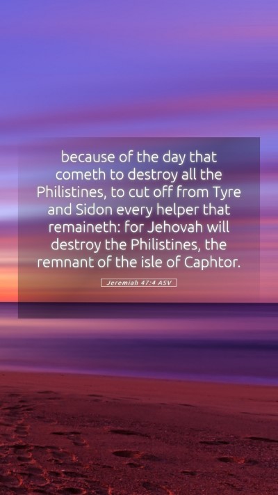 Picture 05 - Jeremiah 47:4 ASV Mobile Phone Wallpaper - because of the day that cometh to destroy all the - Mobile Bible Verse Wallpaper