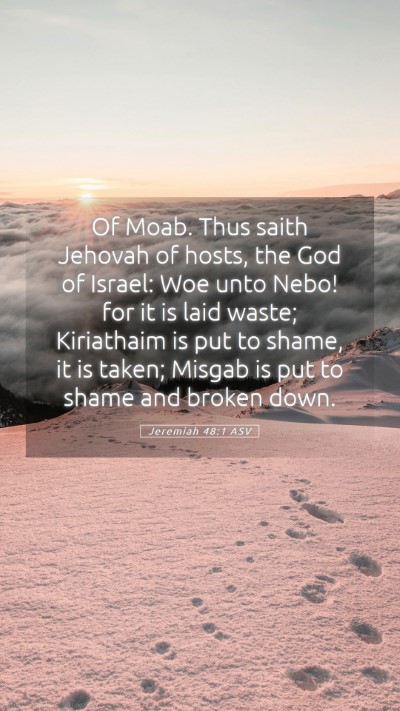 Picture 05 - Jeremiah 48:1 ASV Mobile Phone Wallpaper - Of Moab. Thus saith Jehovah of hosts, the God of - Mobile Bible Verse Wallpaper