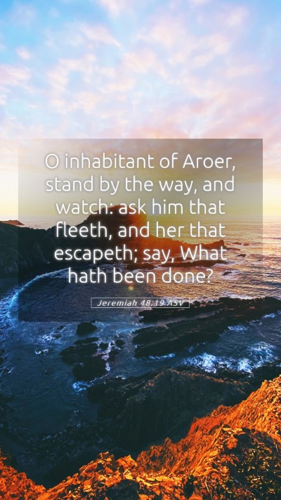 Picture 05 - Jeremiah 48:19 ASV Mobile Phone Wallpaper - O inhabitant of Aroer, stand by the way, and - Mobile Bible Verse Wallpaper