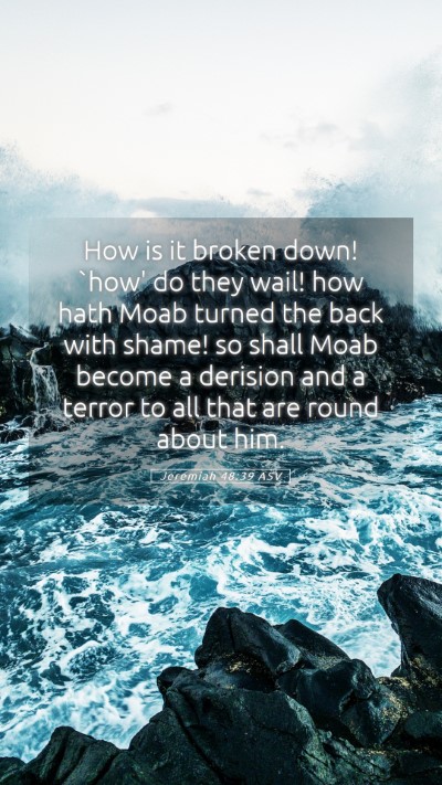Picture 05 - Jeremiah 48:39 ASV Mobile Phone Wallpaper - How is it broken down! `how' do they wail! how - Mobile Bible Verse Wallpaper