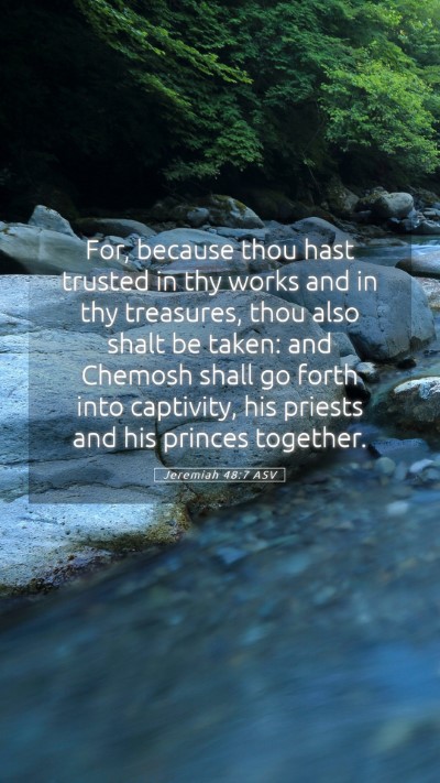 Picture 05 - Jeremiah 48:7 ASV Mobile Phone Wallpaper - For, because thou hast trusted in thy works and - Mobile Bible Verse Wallpaper