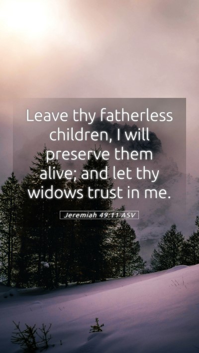Picture 05 - Jeremiah 49:11 ASV Mobile Phone Wallpaper - Leave thy fatherless children, I will preserve - Mobile Bible Verse Wallpaper
