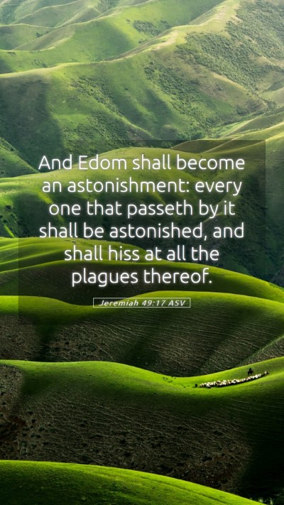 Picture 05 - Jeremiah 49:17 ASV Mobile Phone Wallpaper - And Edom shall become an astonishment: every one - Mobile Bible Verse Wallpaper