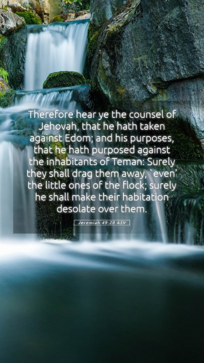 Picture 05 - Jeremiah 49:20 ASV Mobile Phone Wallpaper - Therefore hear ye the counsel of Jehovah, that he - Mobile Bible Verse Wallpaper