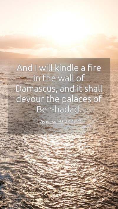 Picture 05 - Jeremiah 49:27 ASV Mobile Phone Wallpaper - And I will kindle a fire in the wall of Damascus, - Mobile Bible Verse Wallpaper