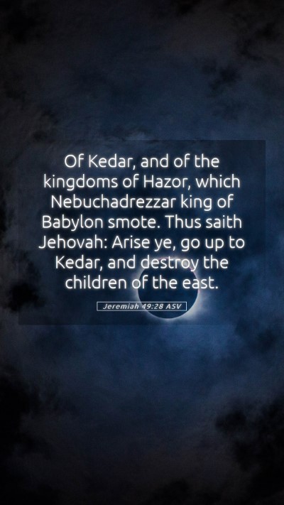 Picture 05 - Jeremiah 49:28 ASV Mobile Phone Wallpaper - Of Kedar, and of the kingdoms of Hazor, which - Mobile Bible Verse Wallpaper