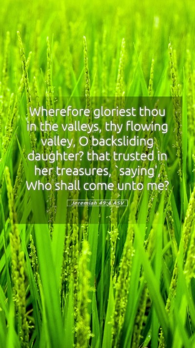 Picture 05 - Jeremiah 49:4 ASV Mobile Phone Wallpaper - Wherefore gloriest thou in the valleys, thy - Mobile Bible Verse Wallpaper