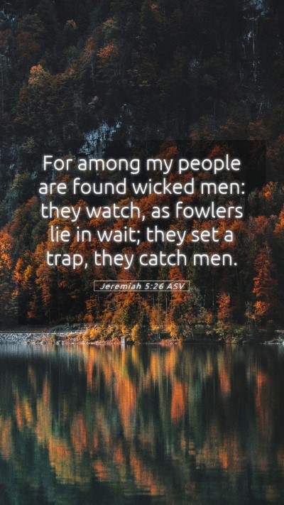 Picture 05 - Jeremiah 5:26 ASV Mobile Phone Wallpaper - For among my people are found wicked men: they - Mobile Bible Verse Wallpaper