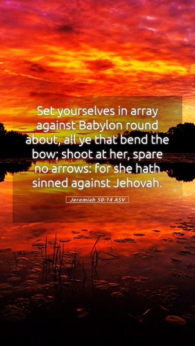 Picture 05 - Jeremiah 50:14 ASV Mobile Phone Wallpaper - Set yourselves in array against Babylon round - Mobile Bible Verse Wallpaper