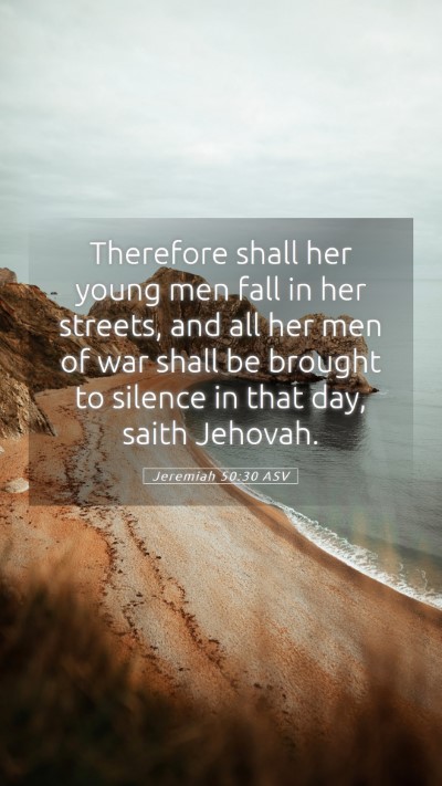 Picture 05 - Jeremiah 50:30 ASV Mobile Phone Wallpaper - Therefore shall her young men fall in her - Mobile Bible Verse Wallpaper