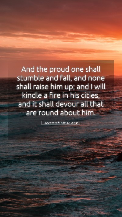 Picture 05 - Jeremiah 50:32 ASV Mobile Phone Wallpaper - And the proud one shall stumble and fall, and - Mobile Bible Verse Wallpaper