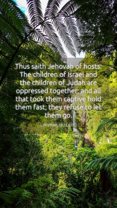 Picture 05 - Jeremiah 50:33 ASV Mobile Phone Wallpaper - Thus saith Jehovah of hosts: The children of - Mobile Bible Verse Wallpaper