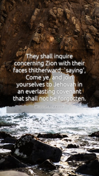 Picture 05 - Jeremiah 50:5 ASV Mobile Phone Wallpaper - They shall inquire concerning Zion with their - Mobile Bible Verse Wallpaper