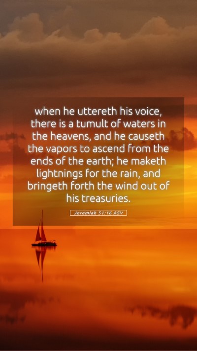 Picture 05 - Jeremiah 51:16 ASV Mobile Phone Wallpaper - when he uttereth his voice, there is a tumult of - Mobile Bible Verse Wallpaper
