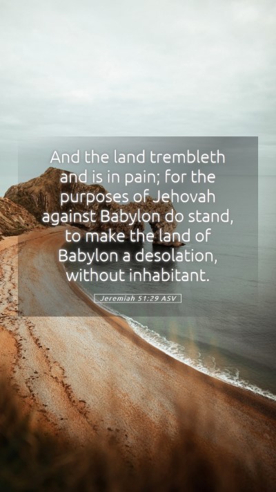 Picture 05 - Jeremiah 51:29 ASV Mobile Phone Wallpaper - And the land trembleth and is in pain; for the - Mobile Bible Verse Wallpaper