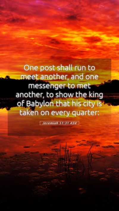 Picture 05 - Jeremiah 51:31 ASV Mobile Phone Wallpaper - One post shall run to meet another, and one - Mobile Bible Verse Wallpaper
