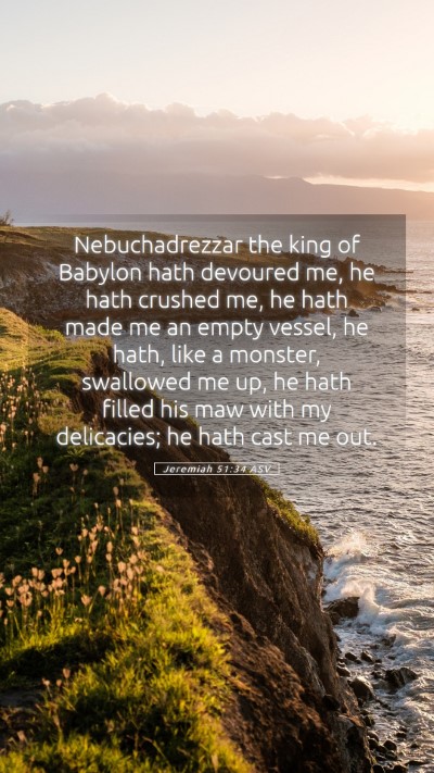 Picture 05 - Jeremiah 51:34 ASV Mobile Phone Wallpaper - Nebuchadrezzar the king of Babylon hath devoured - Mobile Bible Verse Wallpaper