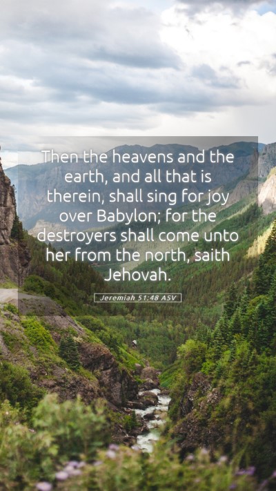 Picture 05 - Jeremiah 51:48 ASV Mobile Phone Wallpaper - Then the heavens and the earth, and all that is - Mobile Bible Verse Wallpaper