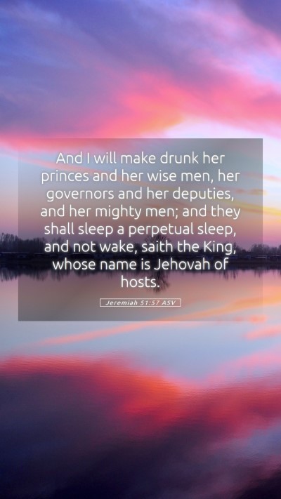 Picture 05 - Jeremiah 51:57 ASV Mobile Phone Wallpaper - And I will make drunk her princes and her wise - Mobile Bible Verse Wallpaper
