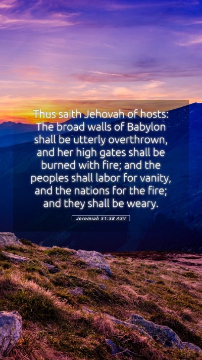 Picture 05 - Jeremiah 51:58 ASV Mobile Phone Wallpaper - Thus saith Jehovah of hosts: The broad walls of - Mobile Bible Verse Wallpaper