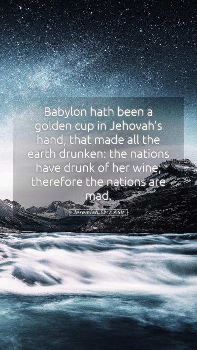 Picture 05 - Jeremiah 51:7 ASV Mobile Phone Wallpaper - Babylon hath been a golden cup in Jehovah's hand, - Mobile Bible Verse Wallpaper