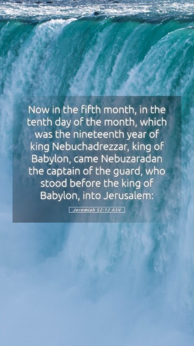 Picture 05 - Jeremiah 52:12 ASV Mobile Phone Wallpaper - Now in the fifth month, in the tenth day of the - Mobile Bible Verse Wallpaper