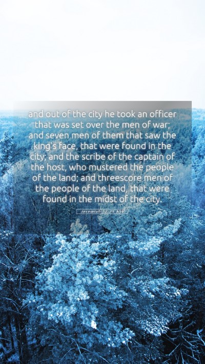 Picture 05 - Jeremiah 52:25 ASV Mobile Phone Wallpaper - and out of the city he took an officer that was - Mobile Bible Verse Wallpaper
