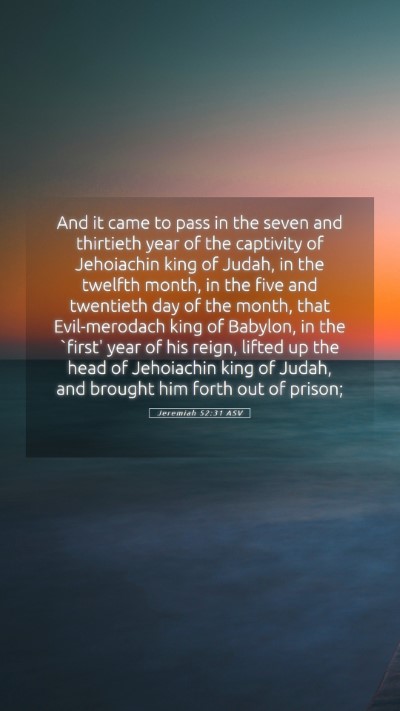 Picture 05 - Jeremiah 52:31 ASV Mobile Phone Wallpaper - And it came to pass in the seven and thirtieth - Mobile Bible Verse Wallpaper