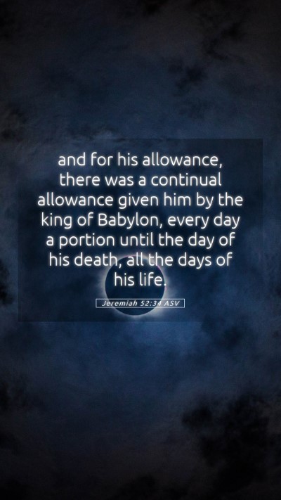 Picture 05 - Jeremiah 52:34 ASV Mobile Phone Wallpaper - and for his allowance, there was a continual - Mobile Bible Verse Wallpaper