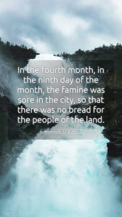 Picture 05 - Jeremiah 52:6 ASV Mobile Phone Wallpaper - In the fourth month, in the ninth day of the - Mobile Bible Verse Wallpaper
